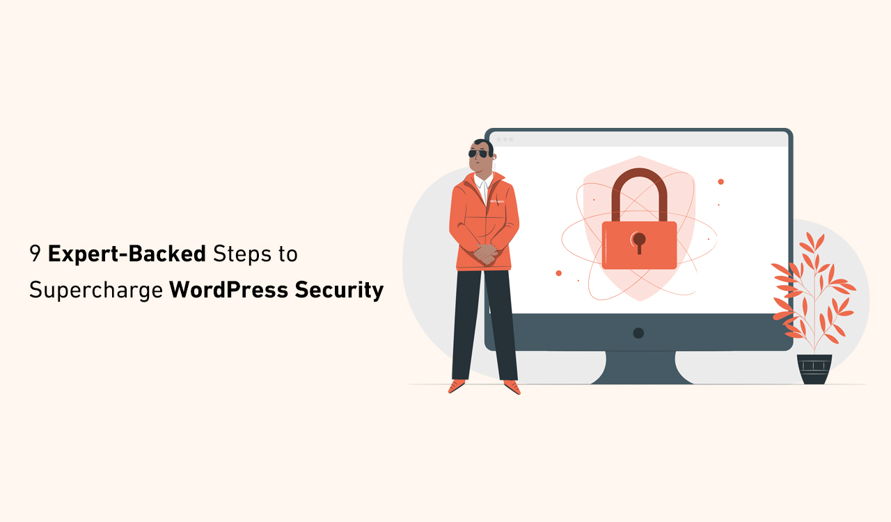 9 Expert-Backed Steps to Supercharge WordPress Security